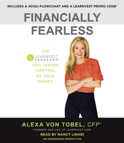 Financially Fearless: The LearnVest Program for Taking Control of Your Money by von Tobel, Alexa (2013) Audio CD