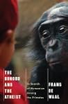 The Bonobo and the Atheist: In Search...