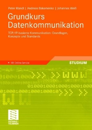 Grundkurs Datenkommunikation - TCP/IP-basierte Kommunikation: Grundlagen, Konzepte und Standards