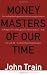 Money Masters of Our Time