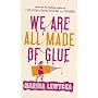 We Are all Made of Glue