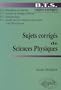 Sujets corrig�s de Sciences Physiques : BTS Bionanalyses et contr�les, Analyses de biologie m�dicale, Biotechnologie, Qualit� dans les industries alimentaires et les bio-industries