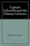 Captain Cobwebb and the Chinese unicorn