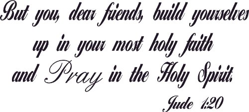 Jude 1:20, Vinyl Wall Art, Build Yourselves up Most Holy Faith Pray in Spirit