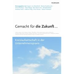 Gemacht f�r die Zukunft ...: Kreislaufwirtschaft in der Unternehmenspraxis