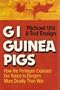 GI Guinea Pigs: How the Pentagon Exposed Our Troops to Dangers More Deadly Than War : Agent Orange and Atomic Radiation