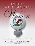 INSIDE INFORMATION FOR WOMEN: Answers to the Mysteries of the Female Body and Her Health