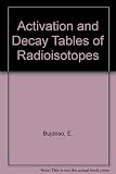 Activation and decay tables of radioisotopes