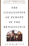Civilization of Europe in the Renaissance (0684803526) by Hale, John