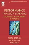 Performance Through Learning: Knowledge Management in Practice (Improving Human Performance)