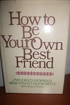How to be your own best friend;: A conversation with two psychoanalysts How to be your own best friend;: A conversation with two psychoanalysts