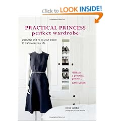 Practical Princess Perfect Wardrobe - Declutter and re-jig your wardrobe to transform your life