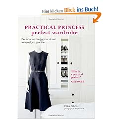 Practical Princess Perfect Wardrobe: Declutter and Re-Jig Your Closet to Transform Your Life