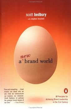 a new brand world: eight principles for achieving brand leadership in the twenty-first century - stephen fenichell and scott bedbury a new brand world: eight principles for achieving brand leadership in the twenty-first century - stephen fenichell and scott bedbury