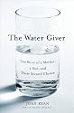 The Water Giver: The Story of a Mother, a Son, and Their Second Chance