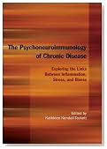 The Psychoneuroimmunology of Chronic Disease: Exploring the Links Between Inflammation, Stress, and Illness