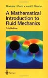 A Mathematical Introduction to Fluid Mechanics (Texts in Applied Mathematics)