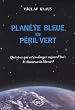 Planete Bleue en P�ril Vert, Qu'Est-Ce Qui Est en Danger Aujourd'Hui: le Climat Ou la Liberte ?