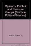 Opinions, publics and pressure groups : an essay on 'Vox Populi' and representative government
