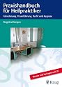 Praxishandbuch für Heilpraktiker: Abrechnung, Praxisführung, Recht und Hygiene