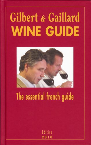 Gilbert & Gaillard Wine Guide 2010: The essential French Guide (Gilbert & Gaillard Wine Guides)