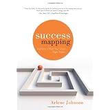 Success Mapping: Achieve What You Want...Right Now!