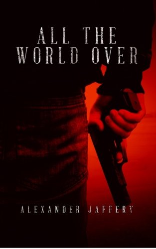 All The World Over, by Alexander Jaffery