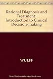 Rational diagnosis and treatment : an introduction to clinical decision-making