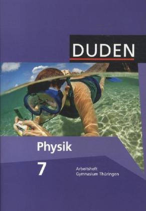 Duden Physik - Gymnasium Th&uuml;ringen - Neubearbeitung: Duden Physik 7. Schuljahr. Arbeitsheft Gymnasium Th&uuml;ringen