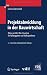 Projektabwicklung in der Bauwirtschaft