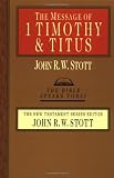 The Message of 1 Timothy & Titus (The Bible Speaks Today)