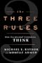The Three Rules: How Exceptional Companies Think