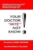 Your Doctor Mite Not Know
