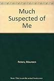 Much suspected of me
