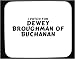 I voted for Dewey Broughman of Buchanan Mouse Pad