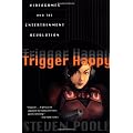 Trigger Happy: Videogames and the Entertainment Revolution