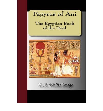 Papyrus of Ani: Egyptian Book of the Dead (Paperback) - Common