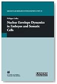 Nuclear Envelope Dynamics in Embryos and Somatic Cells (Molecular Biology Intelligence Unit)