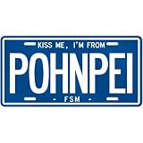 NEW  KISS ME , I AM FROM POHNPEI  MICRONESIA LICENSE PLATE SIGN CITY