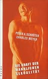 Produkt-Bild: Die Kraft der m&auml;nnlichen Sexualit&auml;t: Lebensbilder f&uuml;r M&auml;nner