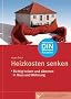 Heizkosten senken: Richtig heizen und d�mmen in Haus und Wohnung. Mit Checklisten, Spar-Tipps und F�rderprogrammen