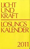 Licht und Kraft - Losungskalender 2011: Andachten &uuml;ber Losung und Lehrtext - 