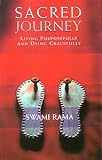 Sacred Journey
 Living Purposfully and Dying Gracefully,
Swami Rama