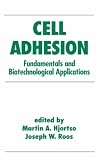 Cell Adhesion in Bioprocessing and Biotechnology (Biotechnology and Bioprocessing Series)