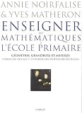 Enseigner les math�matiques � l'�cole primaire : G�om�trie, grandeurs et mesures, Formation initiale et continue des professeurs des �coles
