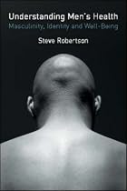 Understanding Men's Health: Masculinity, Identity and Well-being