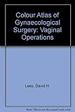 A colour atlas of gynaecological surgery