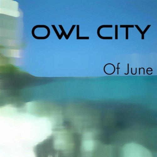 Ocean Eyes (Deluxe Version) »». Of June - Owl City