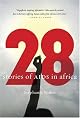 28: Stories of AIDS in Africa by Stephanie Nolen