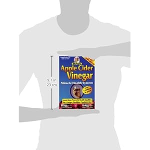 Apple Cider Vinegar: Miracle Health System (Bragg Apple Cider Vinegar Miracle Health System: With the Bragg Healthy Lifestyle)
